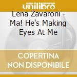 Lena Zavaroni - Ma! He's Making Eyes At Me cd musicale di Zavaroni Lena
