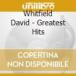 Whitfield David - Greatest Hits cd musicale di Whitfield David
