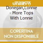 Donegan,Lonnie - More Tops With Lonnie cd