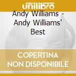 Andy Williams - Andy Williams' Best cd musicale di Andy Williams