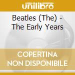 Beatles (The) - The Early Years cd musicale di Beatles (The)