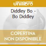 Diddley Bo - Bo Diddley cd musicale di Diddley Bo