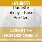 Burnette Johnny - Roses Are Red cd