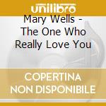 Mary Wells - The One Who Really Love You cd