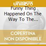 Funny Thing Happened On The Way To The Forum (A) (Original Broadway Cast) cd