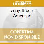 Lenny Bruce - American cd musicale di Lenny Bruce