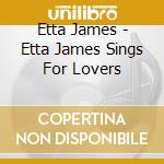 Etta James - Etta James Sings For Lovers cd musicale di Etta James