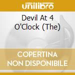Devil At 4 O'Clock (The) cd