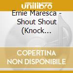 Ernie Maresca - Shout Shout (Knock Yourself Out) cd