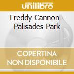 Freddy Cannon - Palisades Park cd musicale di Freddy Cannon