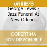 George Lewis - Jazz Funeral At New Orleans cd