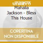 Mahalia Jackson - Bless This House cd