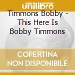 Timmons Bobby - This Here Is Bobby Timmons cd