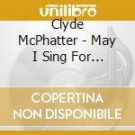 Clyde McPhatter - May I Sing For You? cd