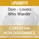 Dion - Lovers Who Wander cd musicale di Dion