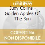 Judy Collins - Golden Apples Of The Sun