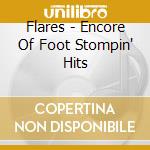 Flares - Encore Of Foot Stompin' Hits cd