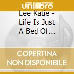 Lee Katie - Life Is Just A Bed Of Neuroses cd