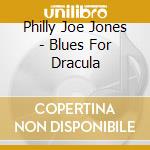 Philly Joe Jones - Blues For Dracula cd musicale di Philly Joe Jones