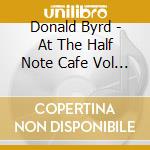 Donald Byrd - At The Half Note Cafe Vol 2 cd musicale di Donald Byrd