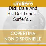 Dick Dale And His Del-Tones - Surfer's Choice cd musicale di Dale Dick And His Del