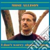 Mose Allison - I Don't Worry About A Thing cd