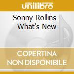 Sonny Rollins - What's New cd musicale di Sonny Rollins