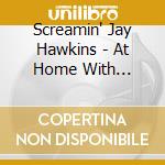 Screamin' Jay Hawkins - At Home With Screamin' Jay Hawkins cd