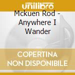 Mckuen Rod - Anywhere I Wander cd musicale di Mckuen Rod