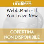 Webb,Marti - If You Leave Now cd