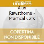 Alan Rawsthorne - Practical Cats cd