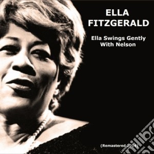 Ella Fitzgerald - Ella Swing Gently With Nelson cd musicale di Ella Fitzgerald