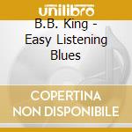 B.B. King - Easy Listening Blues cd