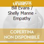Bill Evans / Shelly Manne - Empathy cd musicale di Bill Evans / Shelly Manne