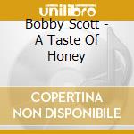 Bobby Scott - A Taste Of Honey cd musicale di Bobby Scott