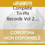 Complete Tri-Phi Records Vol 2 (The) / Various cd musicale