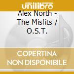 Alex North - The Misfits / O.S.T. cd musicale di Original Film Soundtrack
