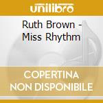Ruth Brown - Miss Rhythm cd musicale di Ruth Brown