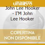 John Lee Hooker - I'M John Lee Hooker