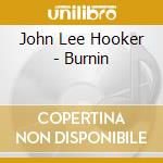 John Lee Hooker - Burnin cd musicale di John Lee Hooker