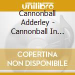Cannonball Adderley - Cannonball In Europe cd musicale