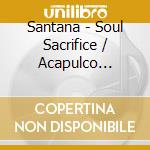 Santana - Soul Sacrifice / Acapulco Sunris cd