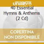 40 Essential Hymns & Anthems (2 Cd) cd