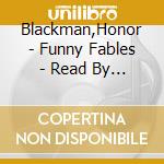 Blackman,Honor - Funny Fables - Read By Honor Blackman (2 Cd) cd musicale di Blackman,Honor