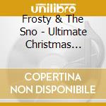 Frosty & The Sno - Ultimate Christmas Party (The) (3 Cd)