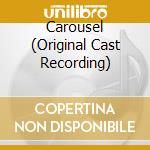 Carousel (Original Cast Recording) cd musicale di Original Cast Recording