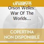 Orson Welles: War Of The Worlds (Original Radio Broadcast) cd