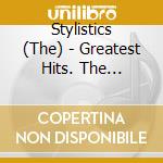 Stylistics (The) - Greatest Hits. The Stylistics cd