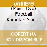 (Music Dvd) Football Karaoke: Sing When You'Re Winning / Various cd