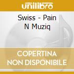 Swiss - Pain N Muziq cd